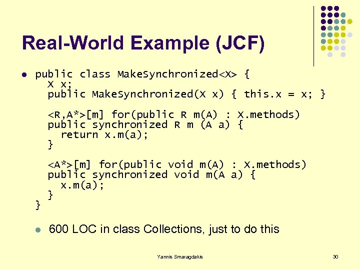 Real-World Example (JCF) l public class Make. Synchronized<X> { X x; public Make. Synchronized(X