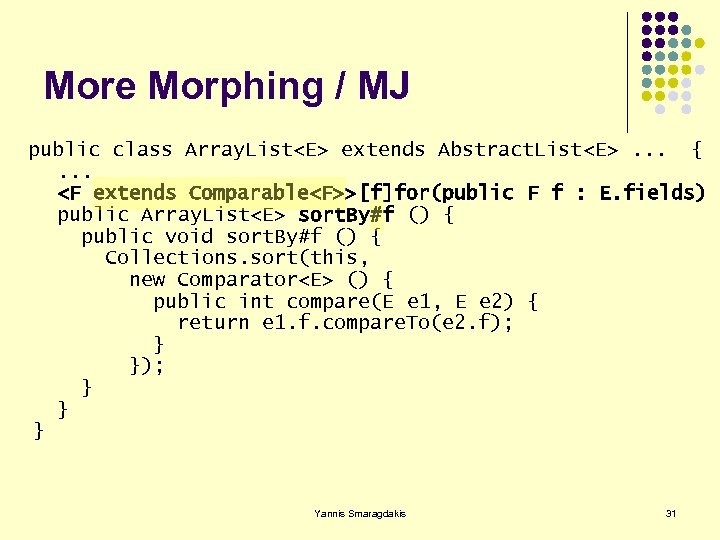 More Morphing / MJ public class Array. List<E> extends Abstract. List<E>. . . {.