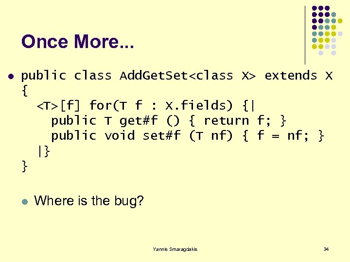 Once More. . . l public class Add. Get. Set<class X> extends X {