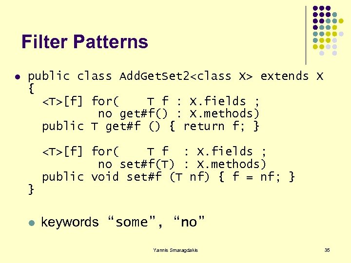 Filter Patterns l public class Add. Get. Set 2<class X> extends X { <T>[f]