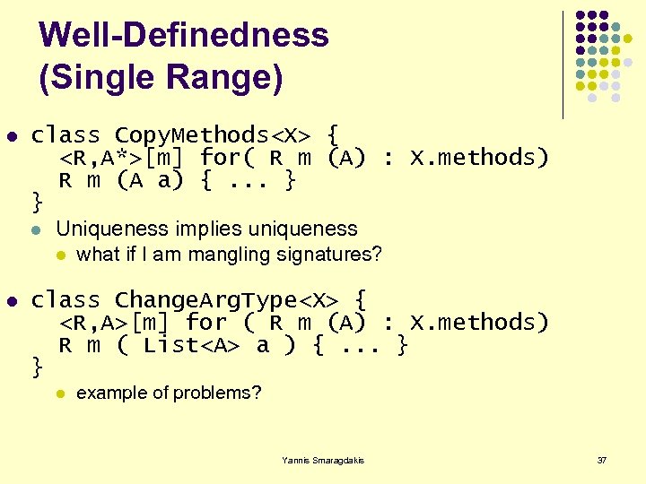 Well-Definedness (Single Range) l class Copy. Methods<X> { <R, A*>[m] for( R m (A)