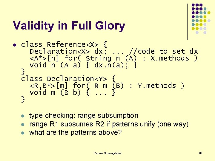 Validity in Full Glory l class Reference<X> { Declaration<X> dx; . . . //code