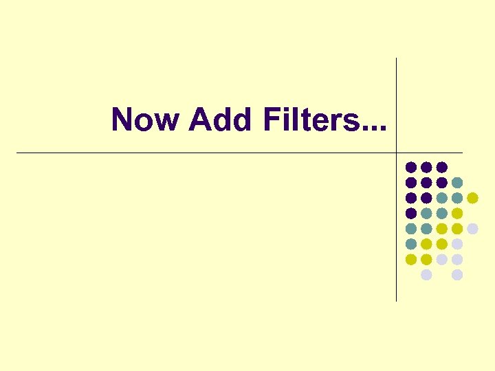 Now Add Filters. . . 