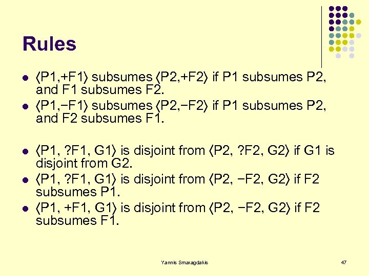 Rules l l l P 1, +F 1 subsumes P 2, +F 2 if