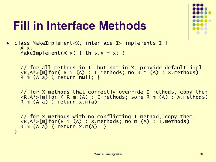 Fill in Interface Methods l class Make. Implement<X, interface I> implements I { X