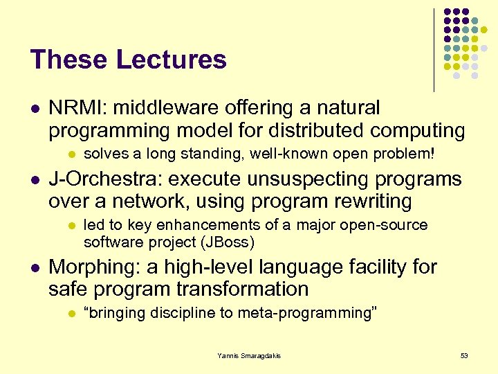 These Lectures l NRMI: middleware offering a natural programming model for distributed computing l