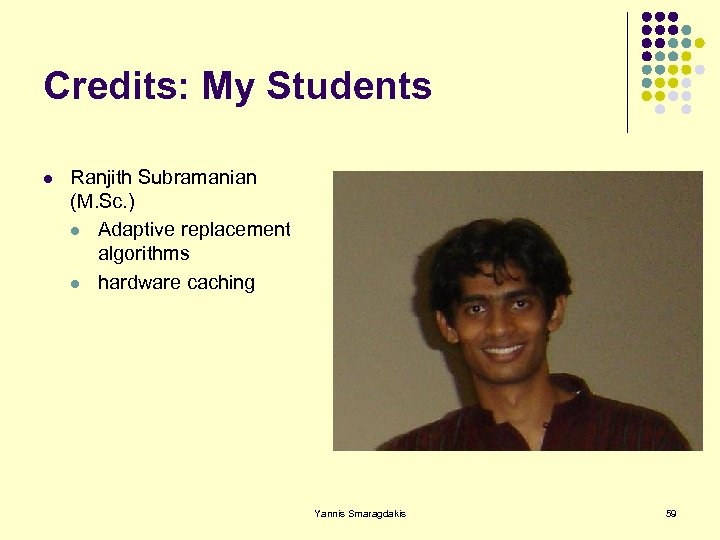 Credits: My Students l Ranjith Subramanian (M. Sc. ) l Adaptive replacement algorithms l