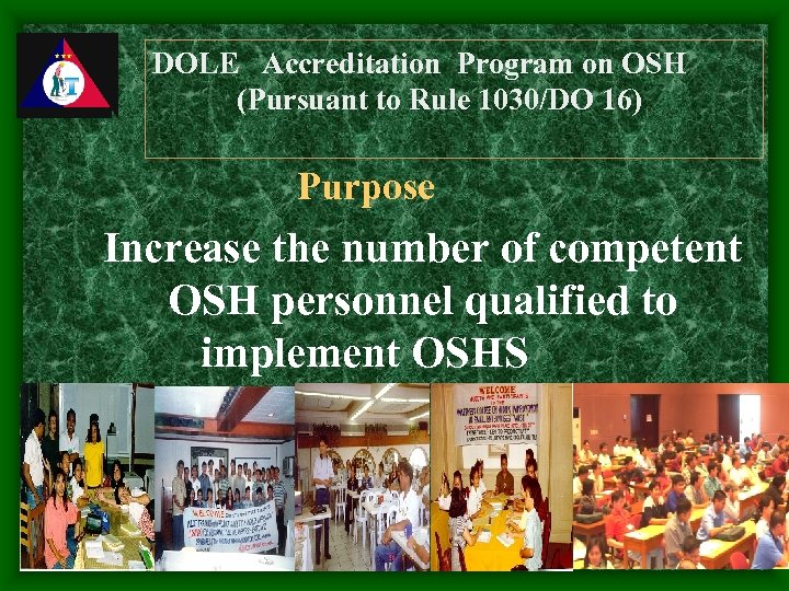 DOLE Accreditation Program on OSH (Pursuant to Rule 1030/DO 16) Purpose Increase the number