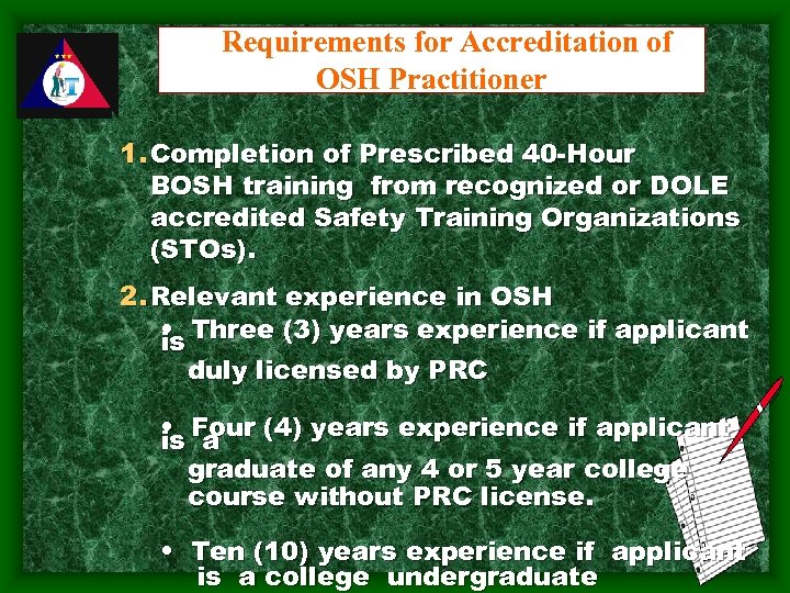 Requirements for Accreditation of OSH Practitioner 1. Completion of Prescribed 40 -Hour BOSH training
