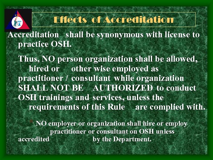 Effects of Accreditation shall be synonymous with license to practice OSH. Thus, NO person