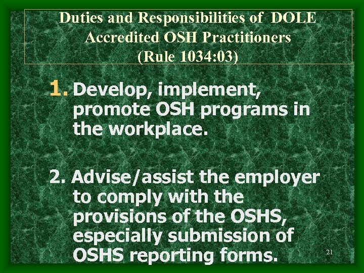 Duties and Responsibilities of DOLE Accredited OSH Practitioners (Rule 1034: 03) 1. Develop, implement,