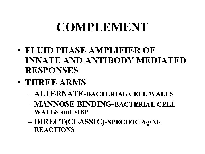 COMPLEMENT • FLUID PHASE AMPLIFIER OF INNATE AND ANTIBODY MEDIATED RESPONSES • THREE ARMS