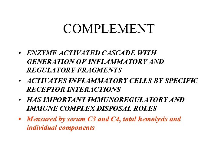 COMPLEMENT • ENZYME ACTIVATED CASCADE WITH GENERATION OF INFLAMMATORY AND REGULATORY FRAGMENTS • ACTIVATES