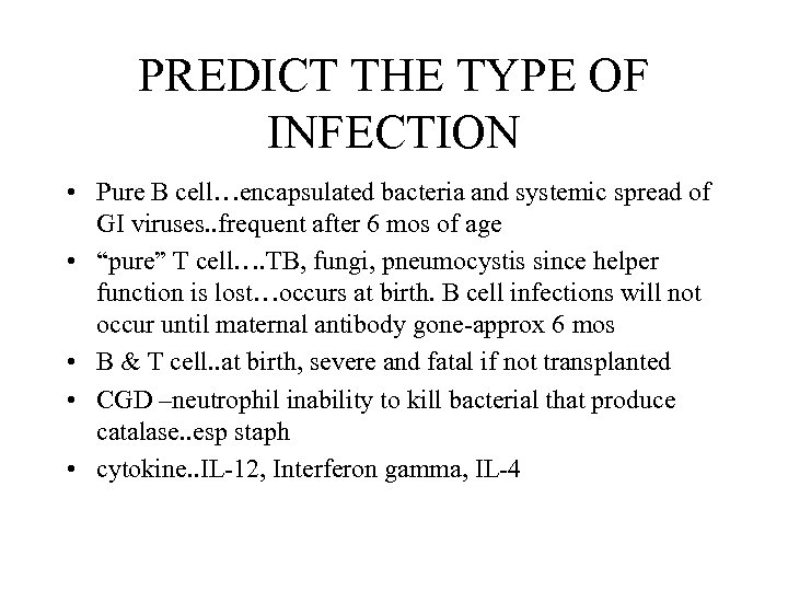 PREDICT THE TYPE OF INFECTION • Pure B cell…encapsulated bacteria and systemic spread of