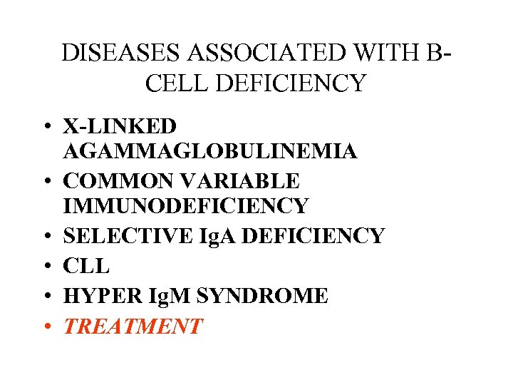 DISEASES ASSOCIATED WITH BCELL DEFICIENCY • X-LINKED AGAMMAGLOBULINEMIA • COMMON VARIABLE IMMUNODEFICIENCY • SELECTIVE