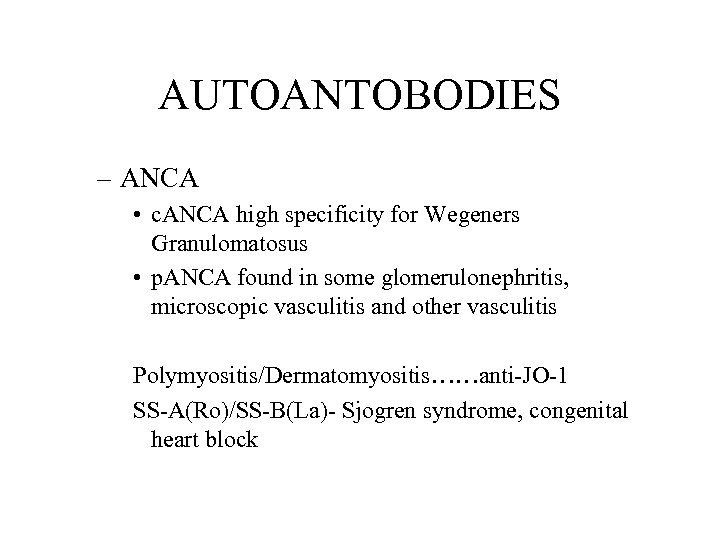 AUTOANTOBODIES – ANCA • c. ANCA high specificity for Wegeners Granulomatosus • p. ANCA