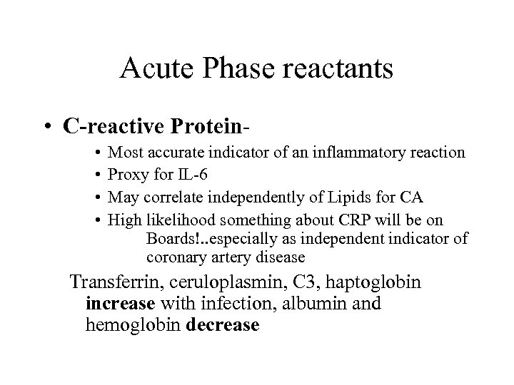 Acute Phase reactants • C-reactive Protein • • Most accurate indicator of an inflammatory