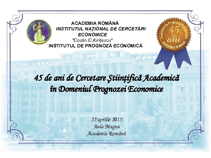  ACADEMIA ROM NĂ INSTITUTUL NAŢIONAL DE CERCETĂRI ECONOMICE 