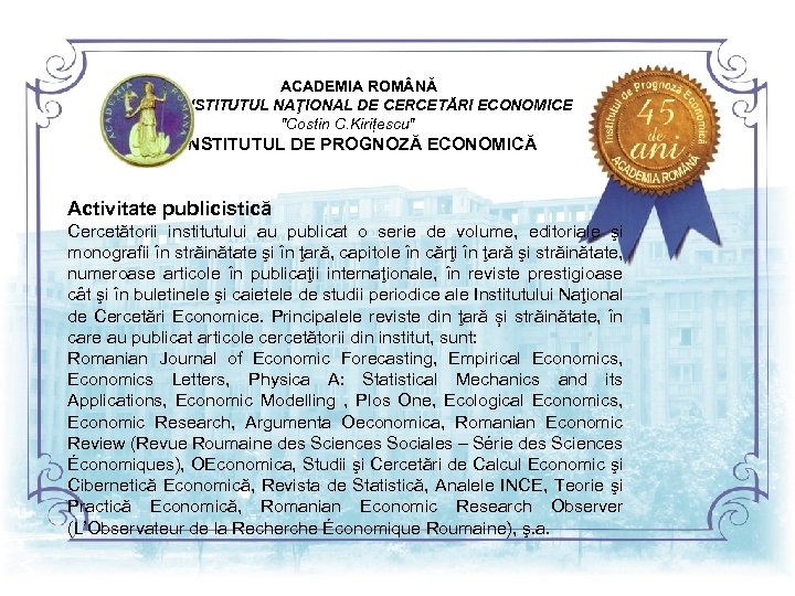 ACADEMIA ROM NĂ INSTITUTUL NAŢIONAL DE CERCETĂRI ECONOMICE 