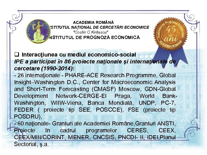  ACADEMIA ROM NĂ INSTITUTUL NAŢIONAL DE CERCETĂRI ECONOMICE 