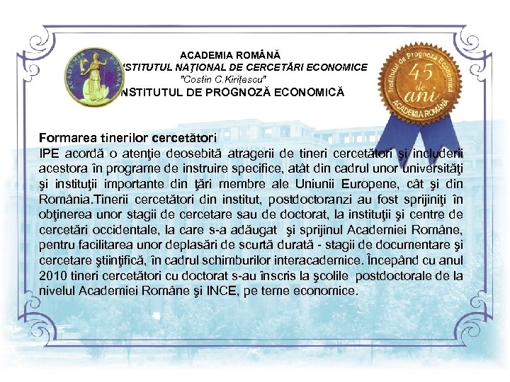  ACADEMIA ROM NĂ INSTITUTUL NAŢIONAL DE CERCETĂRI ECONOMICE 
