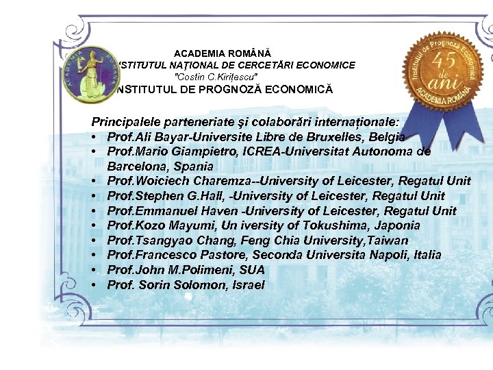  ACADEMIA ROM NĂ INSTITUTUL NAŢIONAL DE CERCETĂRI ECONOMICE 