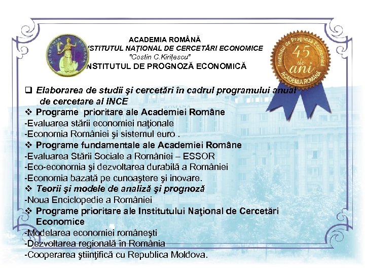  ACADEMIA ROM NĂ INSTITUTUL NAŢIONAL DE CERCETĂRI ECONOMICE 
