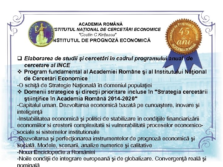  ACADEMIA ROM NĂ INSTITUTUL NAŢIONAL DE CERCETĂRI ECONOMICE 