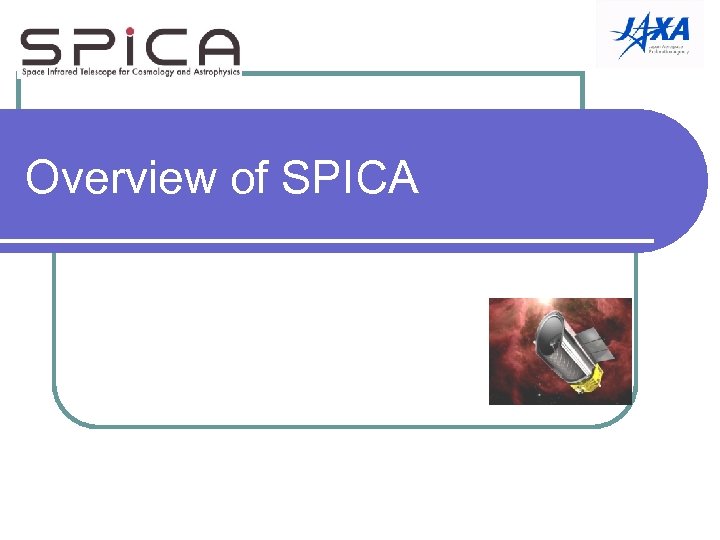 Overview of SPICA 