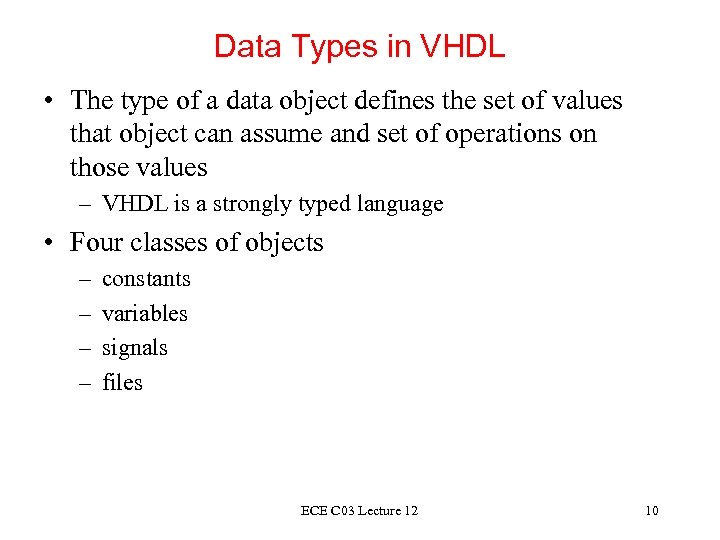 Data Types in VHDL • The type of a data object defines the set