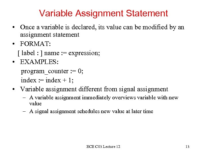 Variable Assignment Statement • Once a variable is declared, its value can be modified