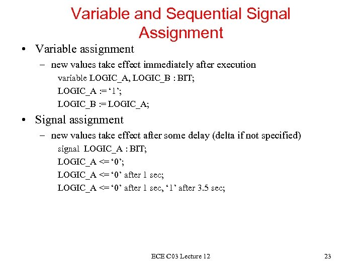 Variable and Sequential Signal Assignment • Variable assignment – new values take effect immediately