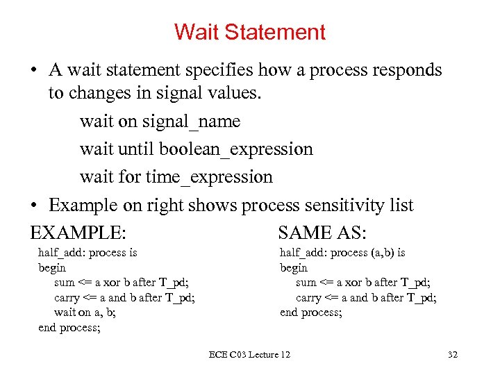 Wait Statement • A wait statement specifies how a process responds to changes in