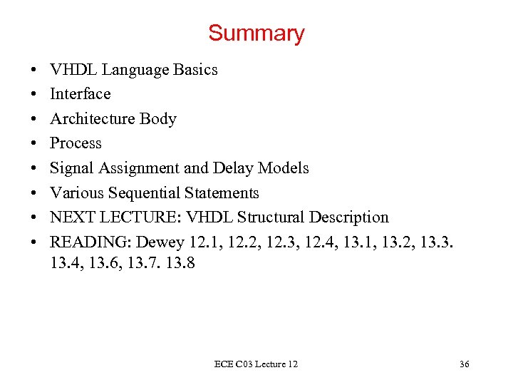Summary • • VHDL Language Basics Interface Architecture Body Process Signal Assignment and Delay
