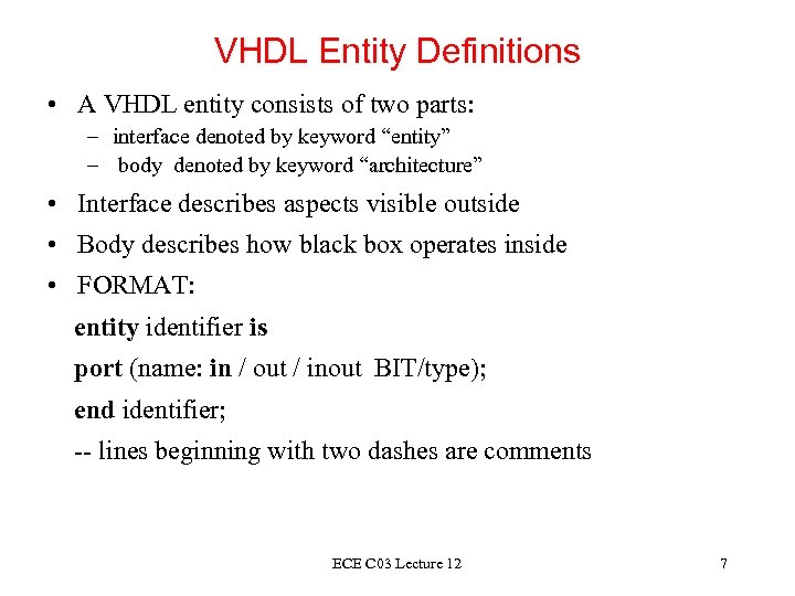 VHDL Entity Definitions • A VHDL entity consists of two parts: – interface denoted