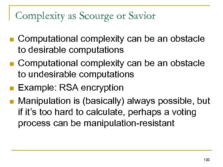 Complexity as Scourge or Savior n n Computational complexity can be an obstacle to