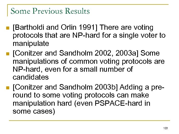 Some Previous Results n n n [Bartholdi and Orlin 1991] There are voting protocols