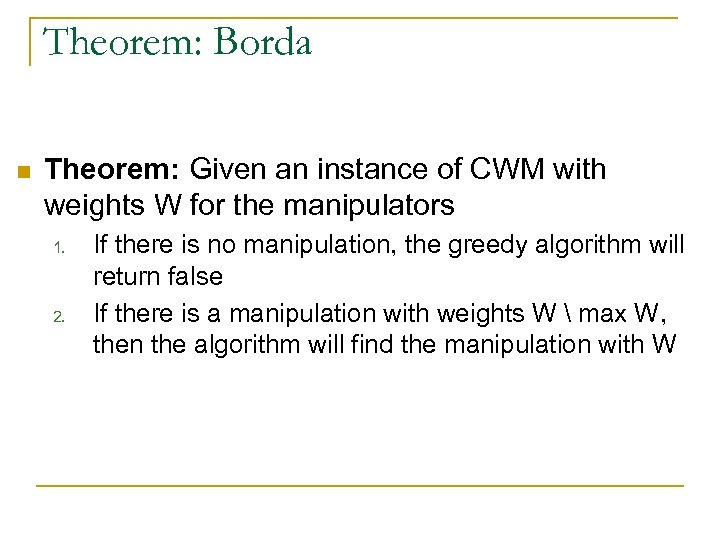 Theorem: Borda n Theorem: Given an instance of CWM with weights W for the