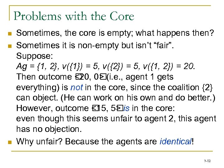 Problems with the Core n n n Sometimes, the core is empty; what happens