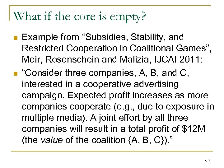 What if the core is empty? n n Example from “Subsidies, Stability, and Restricted