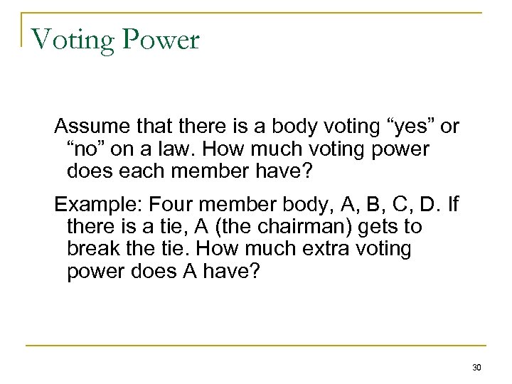 Voting Power Assume that there is a body voting “yes” or “no” on a