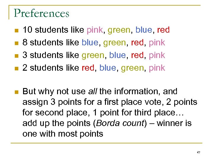 Preferences n n n 10 students like pink, green, blue, red 8 students like