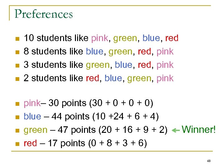 Preferences n n n n 10 students like pink, green, blue, red 8 students
