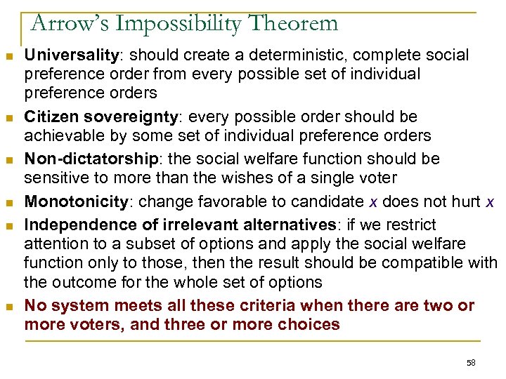 Arrow’s Impossibility Theorem n n n Universality: should create a deterministic, complete social preference