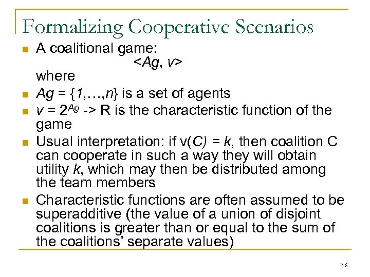 Formalizing Cooperative Scenarios n n n A coalitional game: <Ag, v> where Ag =