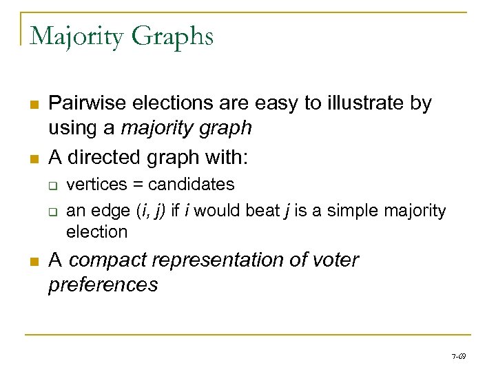 Majority Graphs n n Pairwise elections are easy to illustrate by using a majority