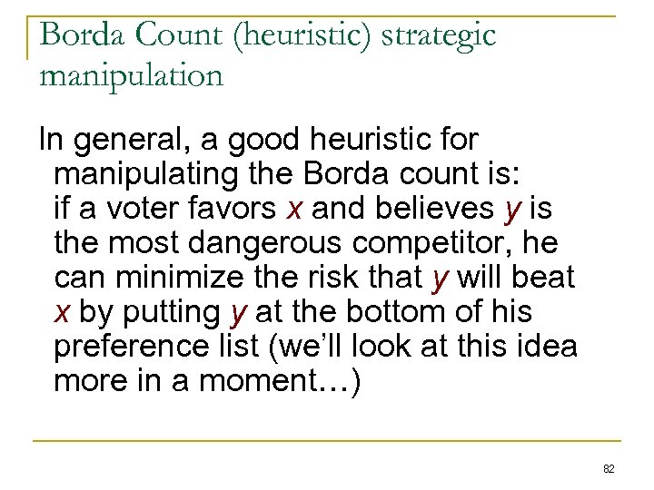 Borda Count (heuristic) strategic manipulation In general, a good heuristic for manipulating the Borda
