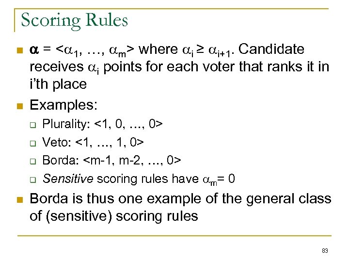 Scoring Rules n n = < 1, …, m> where i ≥ i+1. Candidate