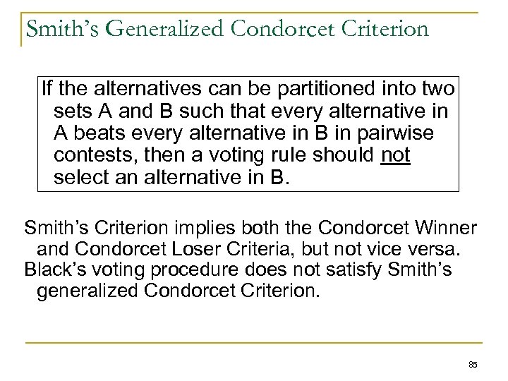 Smith’s Generalized Condorcet Criterion If the alternatives can be partitioned into two sets A