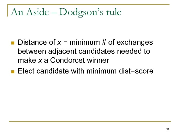 An Aside – Dodgson’s rule n n Distance of x = minimum # of